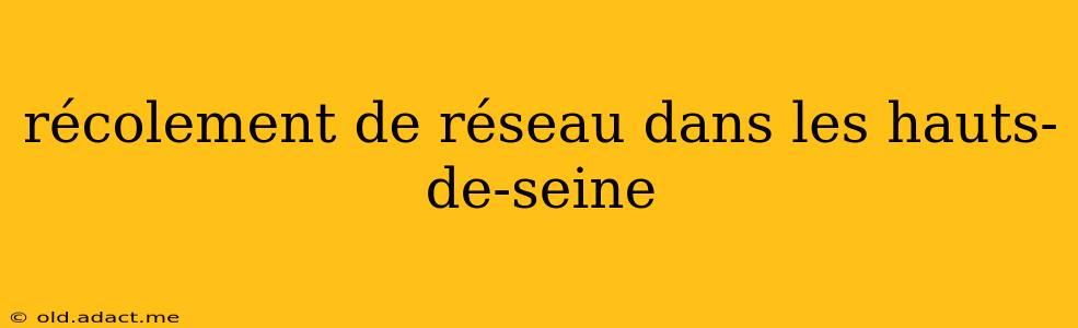 récolement de réseau dans les hauts-de-seine