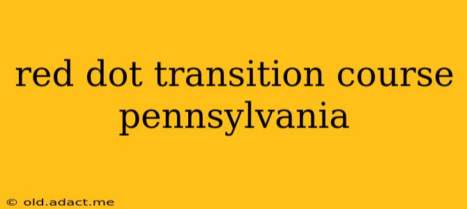 red dot transition course pennsylvania