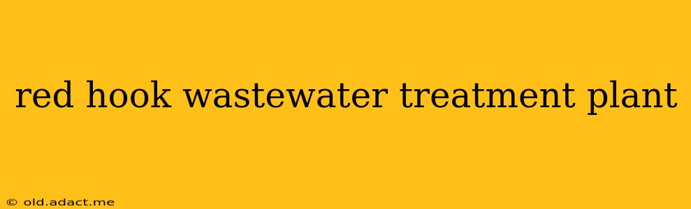 red hook wastewater treatment plant