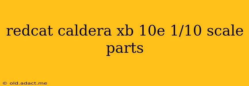 redcat caldera xb 10e 1/10 scale parts