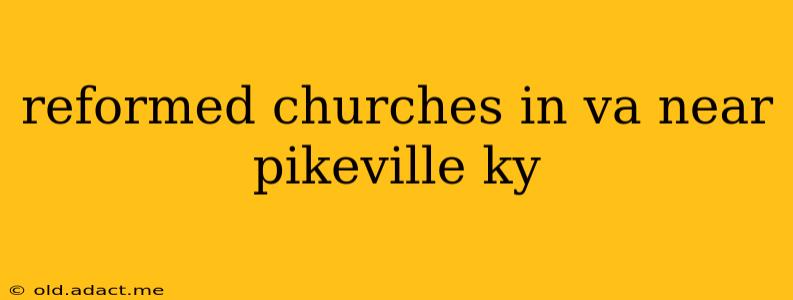 reformed churches in va near pikeville ky