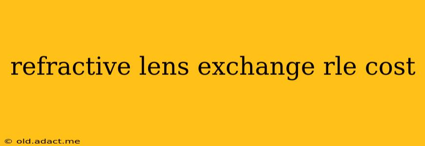 refractive lens exchange rle cost