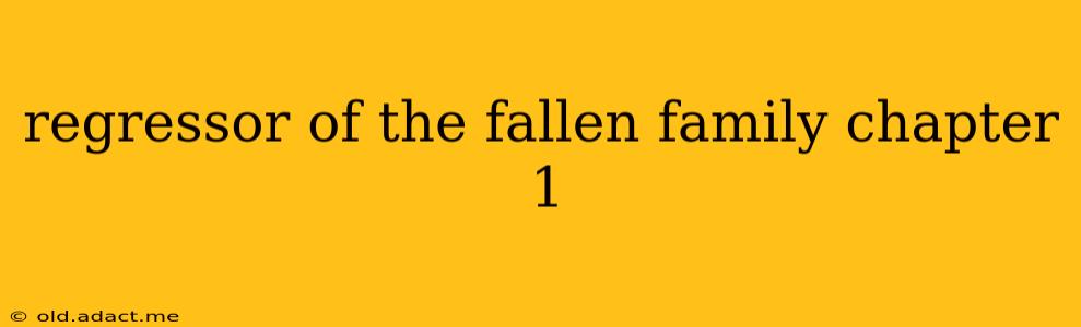 regressor of the fallen family chapter 1