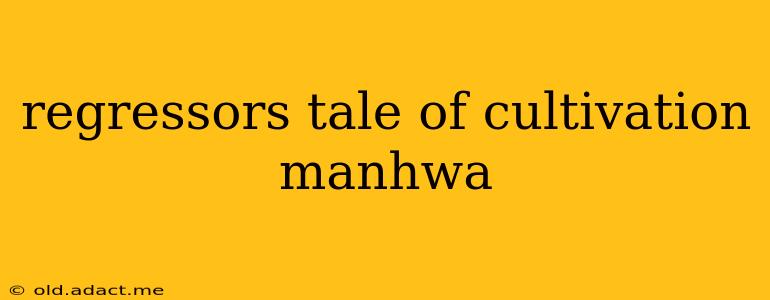 regressors tale of cultivation manhwa