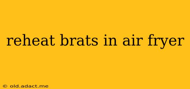 reheat brats in air fryer