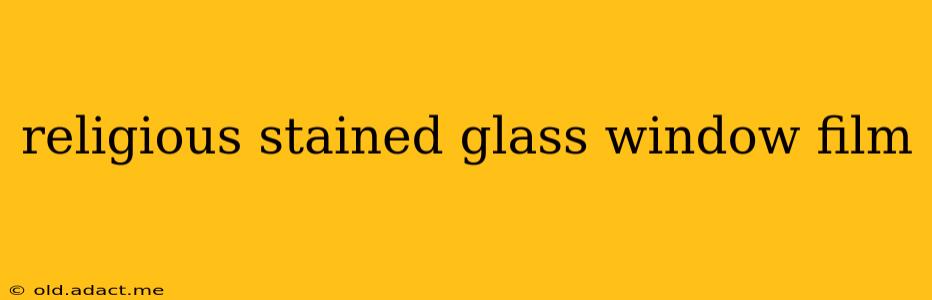 religious stained glass window film