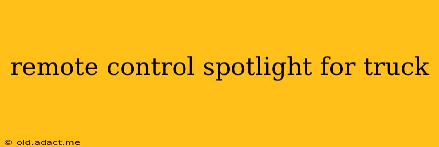 remote control spotlight for truck