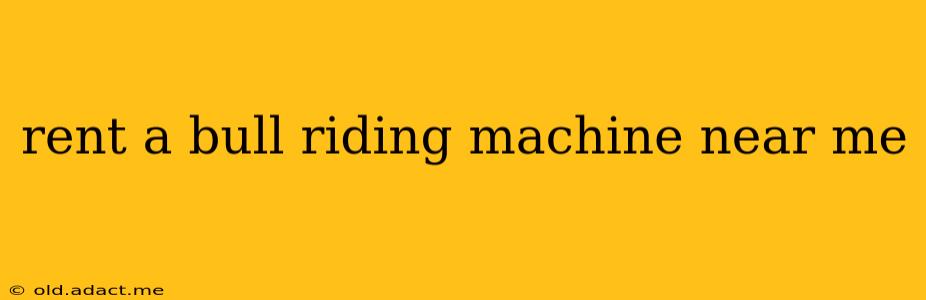rent a bull riding machine near me