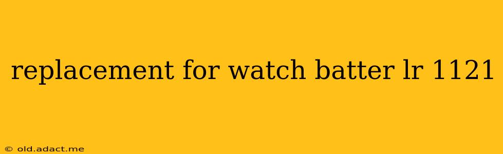 replacement for watch batter lr 1121