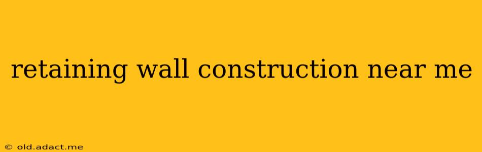 retaining wall construction near me