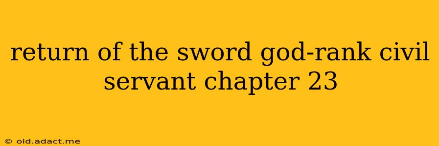 return of the sword god-rank civil servant chapter 23