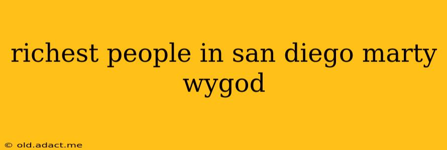 richest people in san diego marty wygod