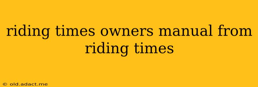 riding times owners manual from riding times