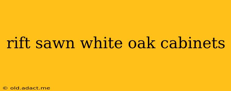 rift sawn white oak cabinets