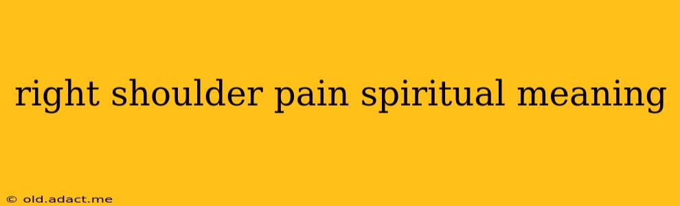 right shoulder pain spiritual meaning