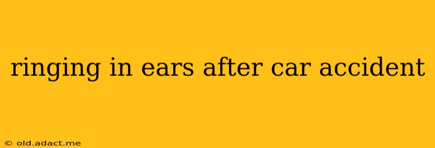 ringing in ears after car accident