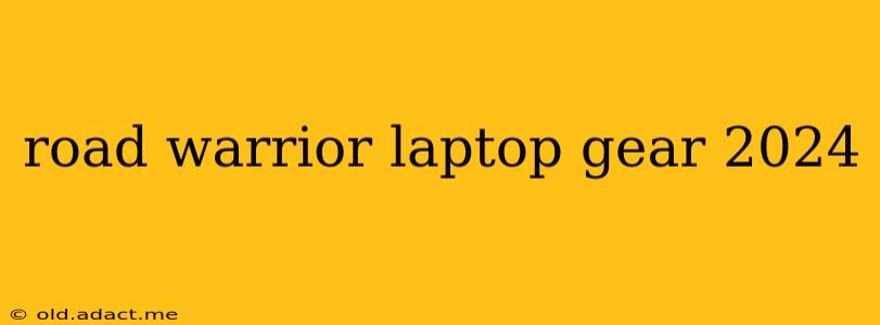road warrior laptop gear 2024