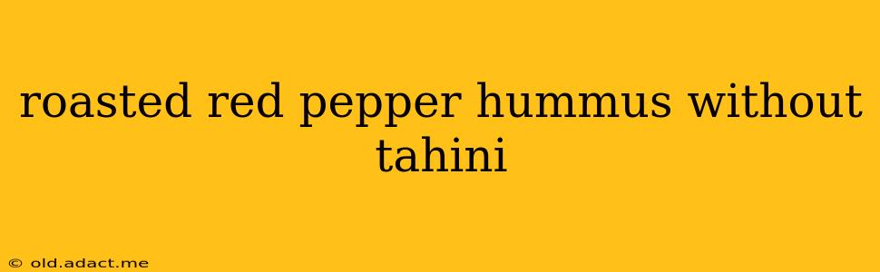roasted red pepper hummus without tahini