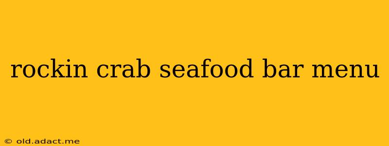 rockin crab seafood bar menu