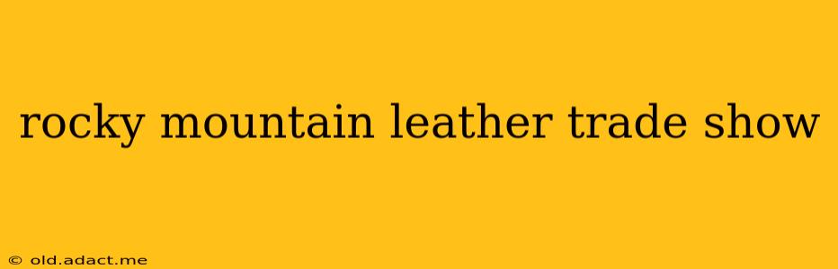 rocky mountain leather trade show