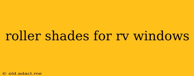 roller shades for rv windows