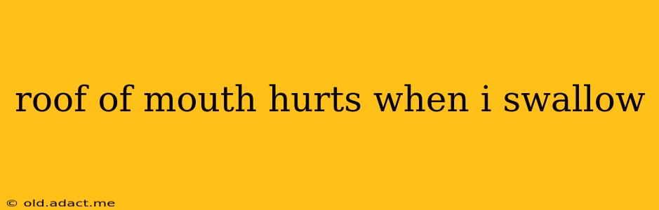 roof of mouth hurts when i swallow