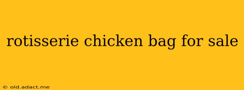 rotisserie chicken bag for sale