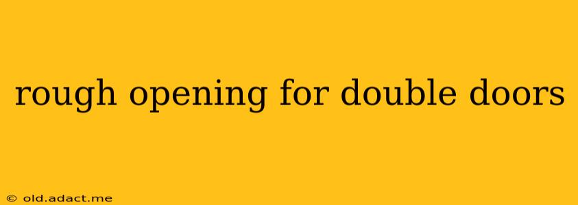 rough opening for double doors
