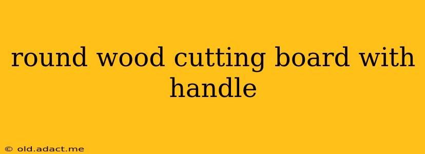 round wood cutting board with handle