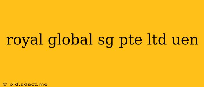 royal global sg pte ltd uen
