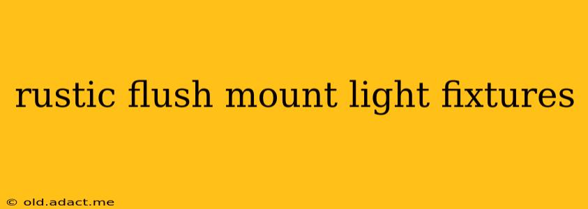 rustic flush mount light fixtures