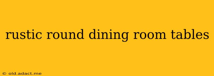 rustic round dining room tables
