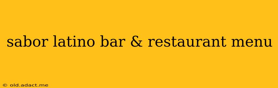 sabor latino bar & restaurant menu