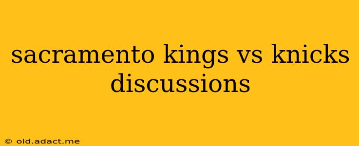 sacramento kings vs knicks discussions