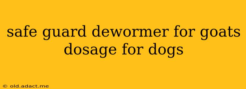 safe guard dewormer for goats dosage for dogs