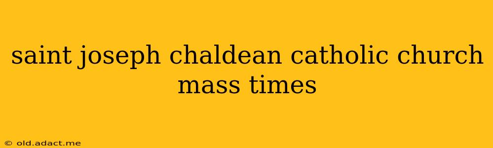 saint joseph chaldean catholic church mass times