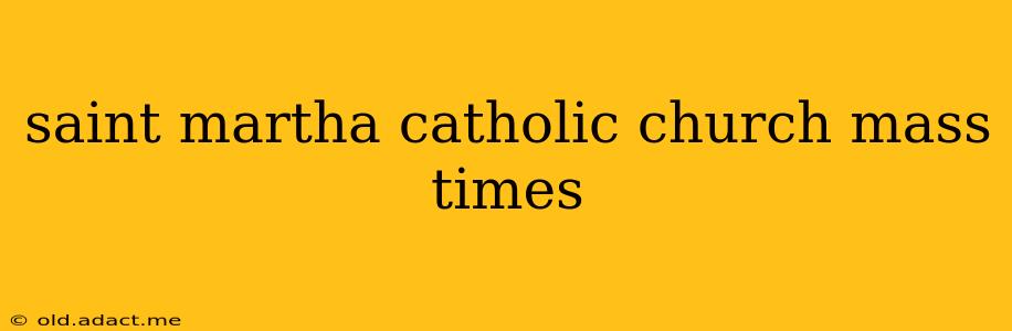 saint martha catholic church mass times