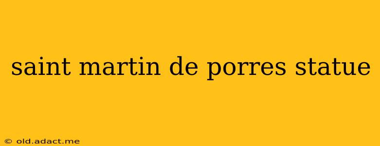saint martin de porres statue