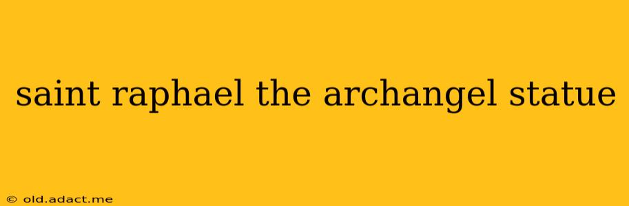 saint raphael the archangel statue