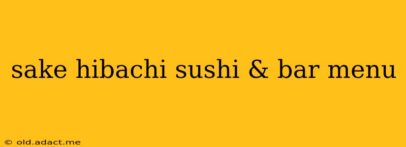 sake hibachi sushi & bar menu