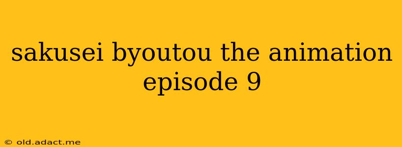 sakusei byoutou the animation episode 9