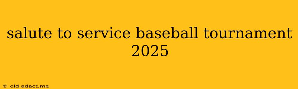 salute to service baseball tournament 2025