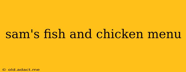 sam's fish and chicken menu
