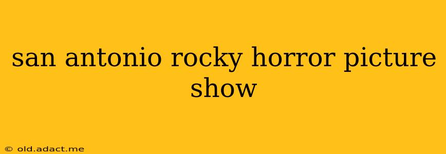 san antonio rocky horror picture show