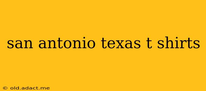 san antonio texas t shirts