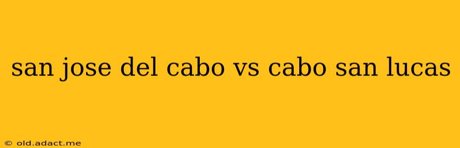 san jose del cabo vs cabo san lucas
