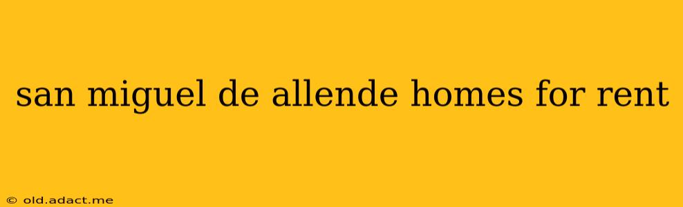 san miguel de allende homes for rent
