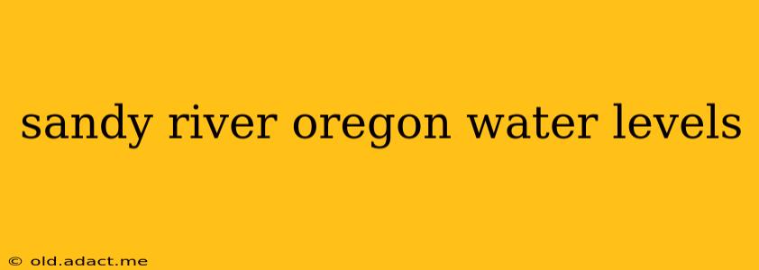 sandy river oregon water levels