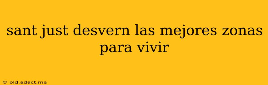 sant just desvern las mejores zonas para vivir