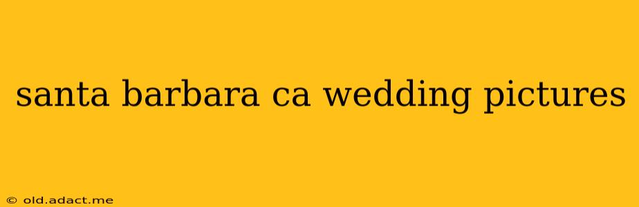 santa barbara ca wedding pictures